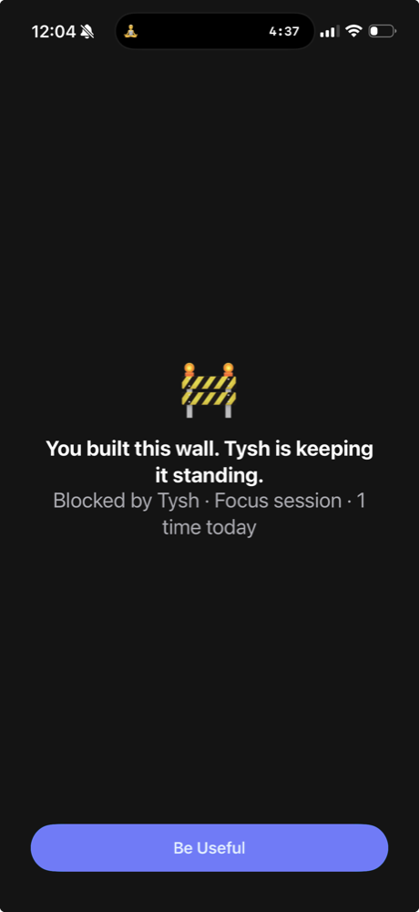 Tysh shield screen shown over a blocked app, reading "You built this wall. Tysh is keeping it standing."